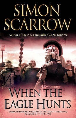 Book Review: When The Eagle Hunts by Simon Scarrow – Trey Stone, Author